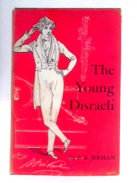 The Young Disraeli By B. R. Jerman