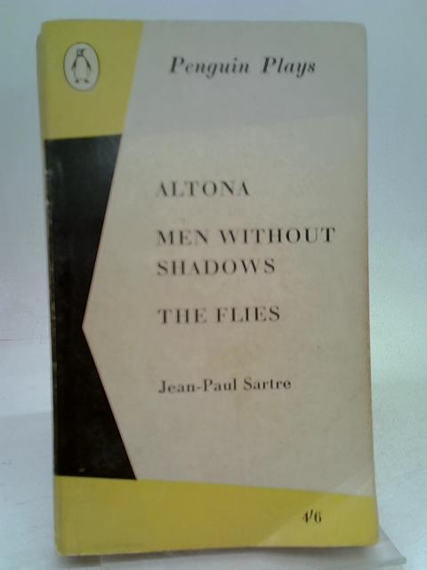 Altona, Men without Shadows, The Flies (Penguin Plays. no. PL14.) By Jean Paul Sartre