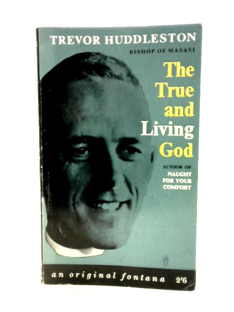 The True and Living God (Fontana Books) By Trevor Huddleston