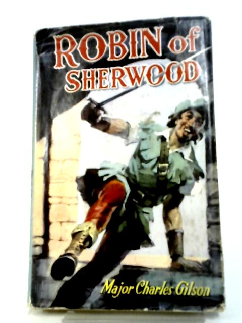 Robin of Sherwood (Laurel And Gold Series Vol.208) By Charles Gilson