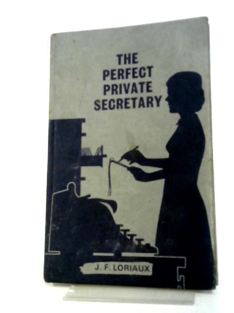 The Perfect Private Secretary By J. F. Loriaux