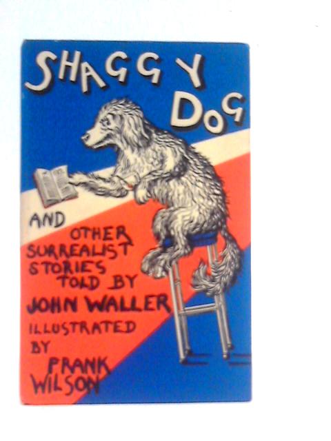 Shaggy Dog and Other Surrealist Fables von John Waller