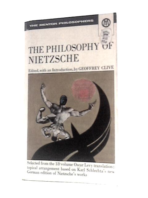 The Philosophy of Nietzsche By Geoffrey Clive (Ed.)