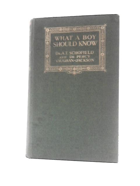 What a Boy Should Know By A. T. Schofield and Percy Vaughan-Jackson