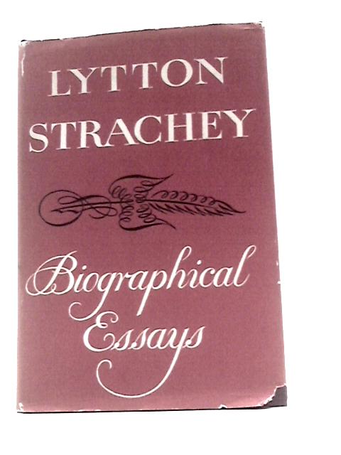 Biographical Essays By Lytton Strachey