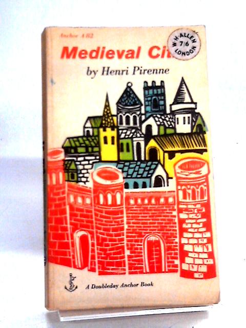 Medieval Cities Their Origins & the Revival of TR By Henri Pirenne