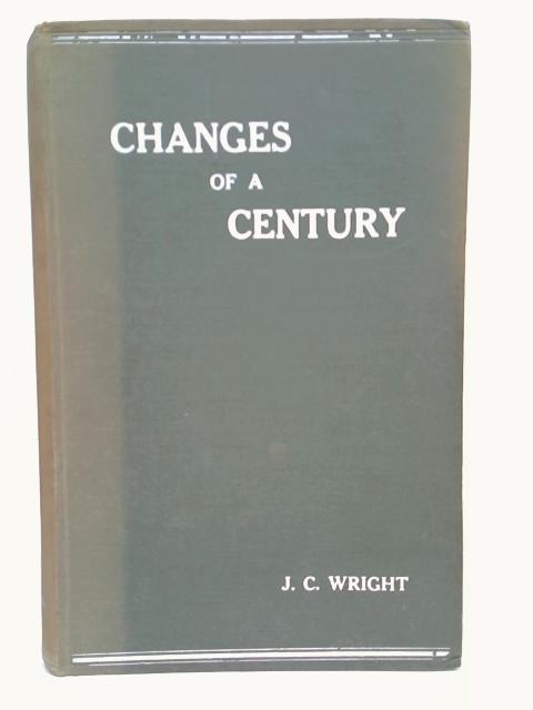 Changes Of A Century By J. C. Wright