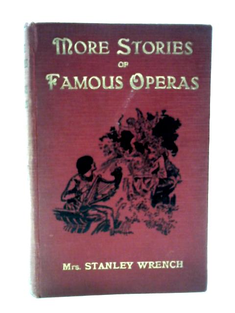 More Stories of Famous Operas von Mrs. Stanley Wrench