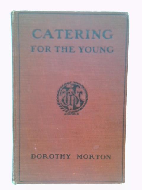 Catering for the Young von Dorothy Morton