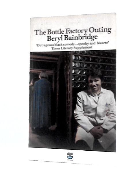 The Bottle Factory Outing By Beryl Bainbridge