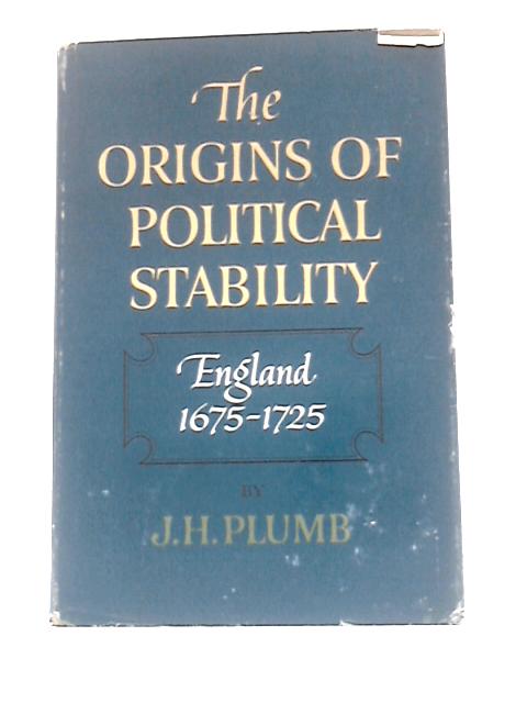 Growth of Political Stability in England 1675-1725 von J. H Plumb