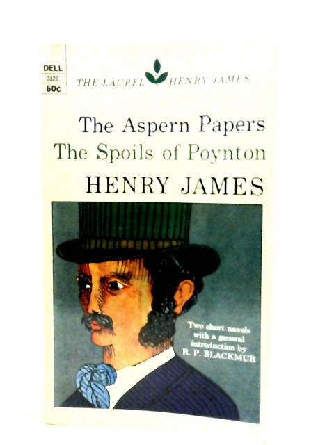 The Laurel Henry James: Two Short Novels (The Aspern Papers And The Spoils Of Poynton) By Henry James