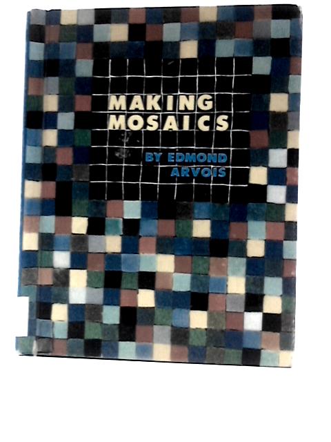 Making Mosaics By Edmond Arvois