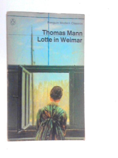 Lotte in Weimar By Thomas Mann