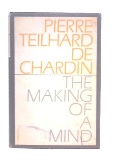 The Making of a Mind von Pierre Teilhard De Chardin