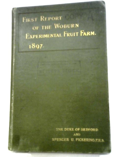 First Report Of The Woburn Experimental Fruit Farm. 1897 By The Duke Of Bedford And Spencer U. Pickering