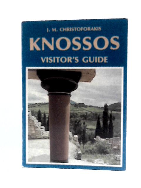 Knossos Visitor's Guide By J. M Christoforakis