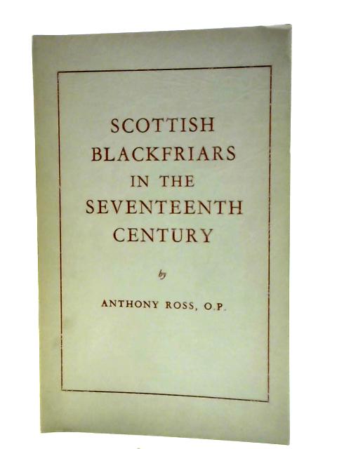 Scottish Blackfriars in the Seventeenth Century By Anthony Ross