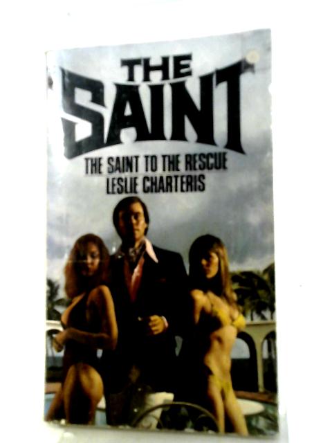 The Saint To The Rescue By Leslie Charteris