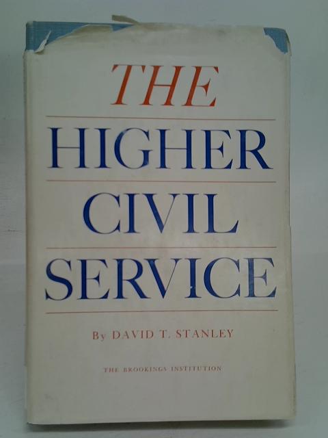 Higher Civil Service: Evaluation of Federal Personnel Practices By Daivd T. Stanley