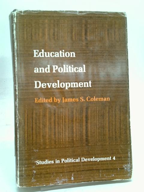 Education and political development. Edited by James S. Coleman. Contributors: Jeremy S. Azrael [and others] von ed. Coleman