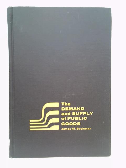 Demand and Supply of Public Goods By James M. Buchanan