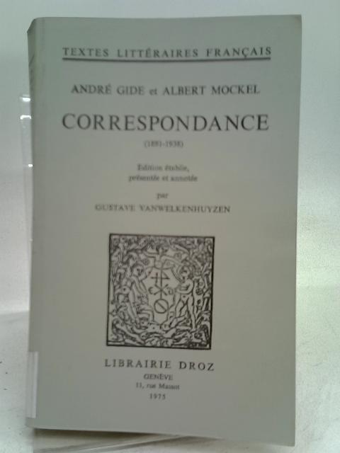 Correspondance: 1891-1938 By Albert Mockel and Andre Gide