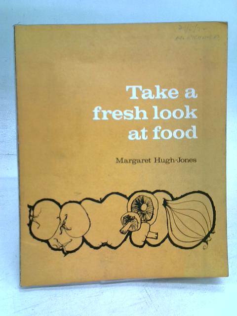 Take a Fresh Look at Food von Margaret Hugh-Jones