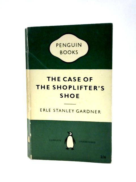 The Case of the Shoplifter's Shoe By Erle Stanley Gardner