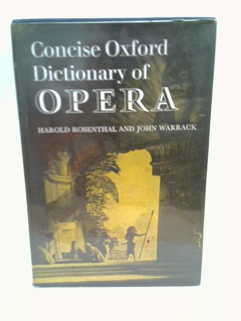 Concise Oxford Dictionary of Opera By Harold Rosenthal and John Warrack