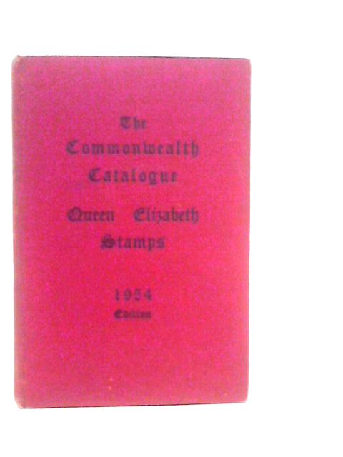 The Commonwealth Catalogue: Queen Elizabeth Stamps 1954