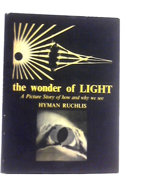 Wonder of Light By Hyman Ruchlis