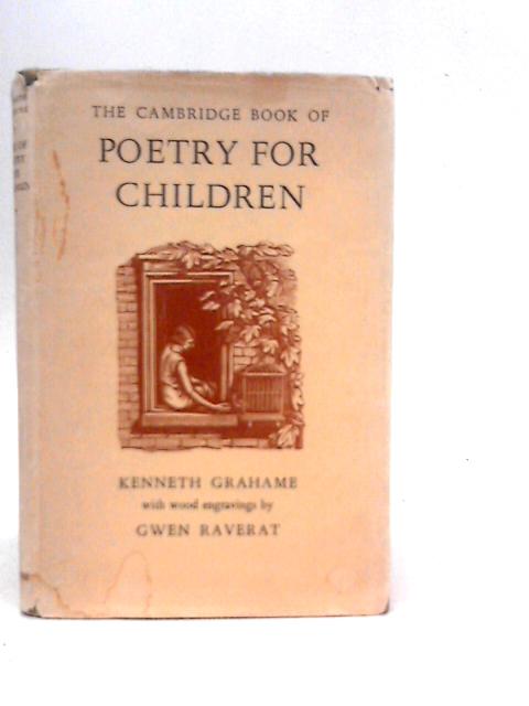 The Cambridge Book of Poetry for Children By Kenneth Grahame