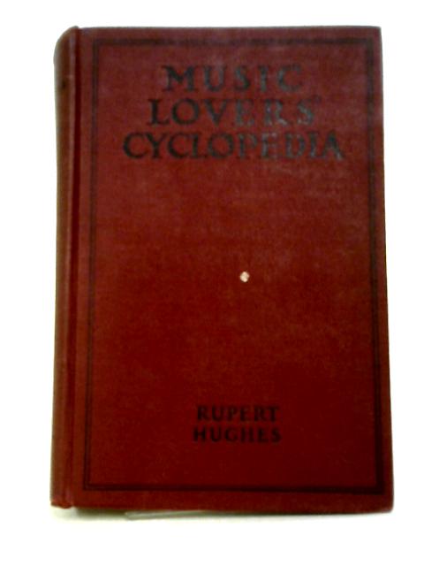 Music Lovers Cyclopedia By Rupert Hughes (ed.)
