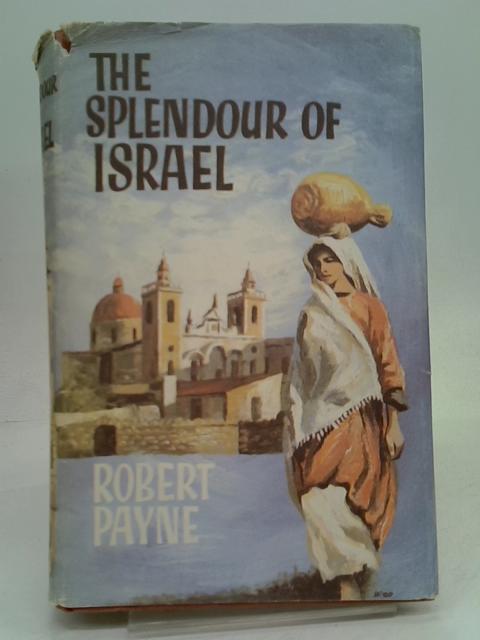 The splendour of Israel von Robert. Payne