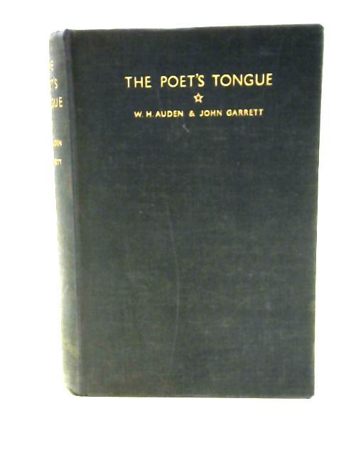 The Poet's Tongue an Anthology By W. H. Auden & John Garrett (Chosen by)