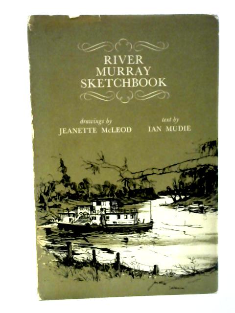 River Murray Sketchbook By Ian Mudie() & J McLeod (Illu)