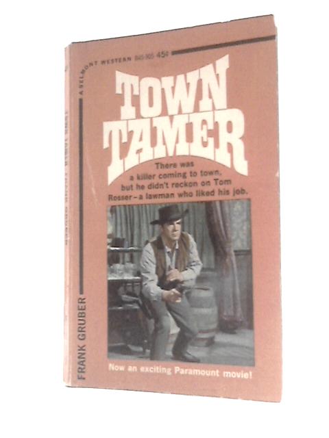 Town Tamer By Frank Gruber