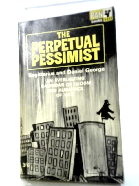 The Perpetual Pessimist By Sagittarius And Daniel George