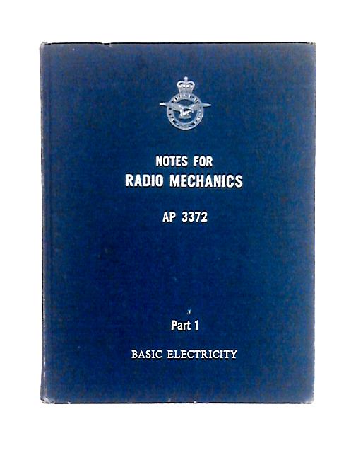 Electronic Engineering Trade Group Part 1 Basic Electricity : Notes for Radio Mechanics AP 3372 By Ministry of Defence