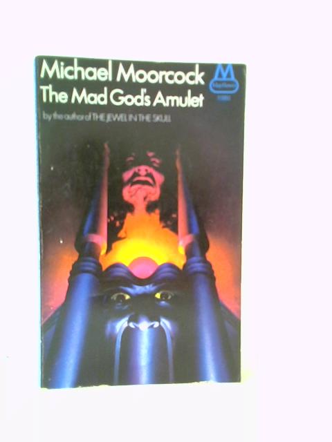 The Mad God's Amulet By Michael Moorcock