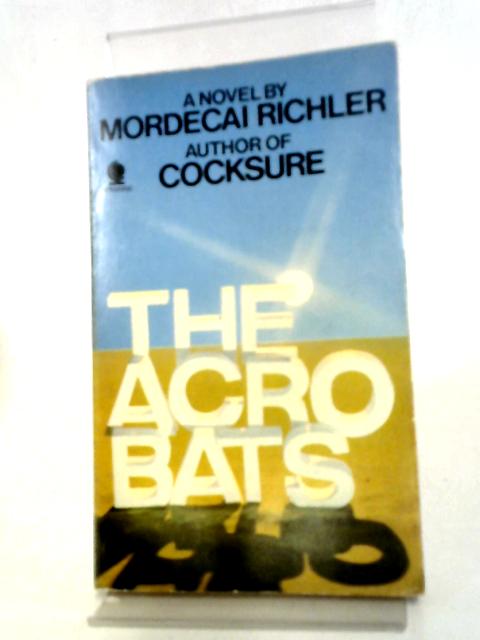 The Acrobats By Mordecai Richler