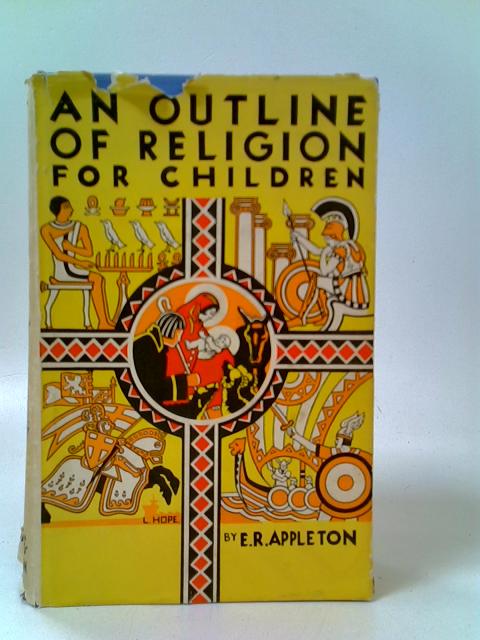 An Outline of Religion for Children By E.R.Appleton