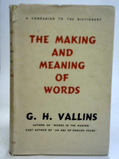 The Making and Meaning of Words By G H Vallins