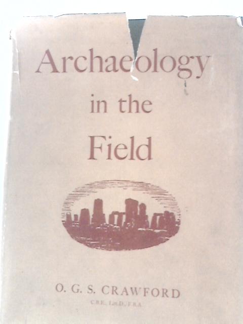 Archaeology in the Field By O G S Crawford