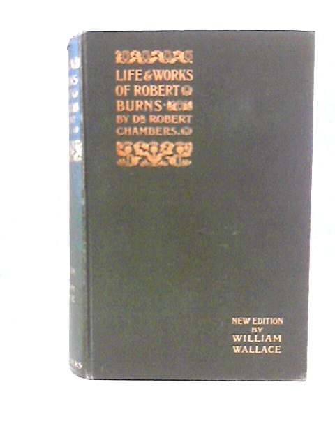 The Life and Works of Robert Burns, Vol III By Robert Chambers