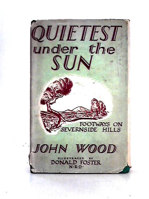 Quietest Under the Sun. Footways on Severnside Hills By John Wood