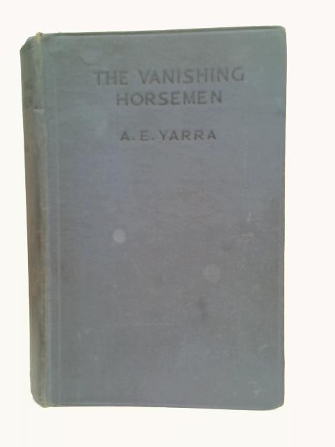 The Vanishing Horsemen By A. E. Yarra