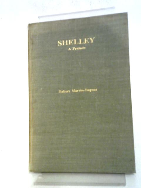 Shelley A Prelude von Robert Martin-Baynat