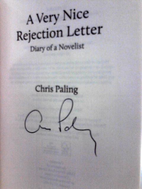 A Very Nice Rejection Letter: Diary of a Novelist By Paling, Chris